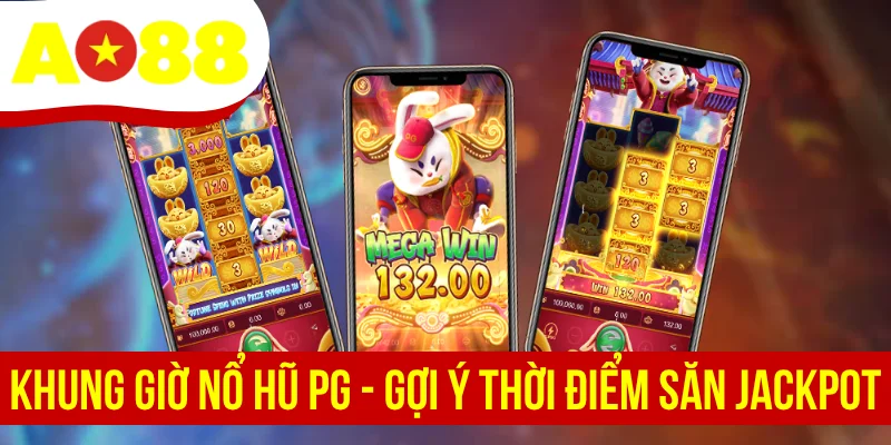 Khung Giờ Nổ Hũ PG - Gợi Ý Thời Điểm Săn Jackpot Hiệu Quả